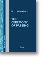Walter Leslie Wilmshurst: The Ceremony of Passing
