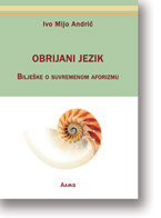 Ivo Mijo Andri: Obrijani jezik : Biljeke o suvremenom aforizmu