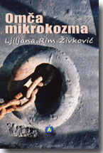 Ljiljana Rim ivkovi -  Oma mikrokozma