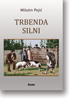 Milutin Peji: Trbenda silni