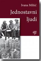 Ivana Mihić: Jednostavni ljudi