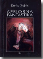 Danko Stojnić: APRIORNA FANTASTIKA